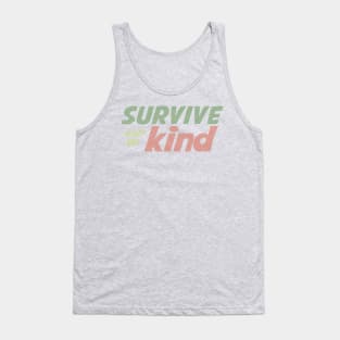 Survive and be Kind Tank Top